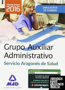 Grupo Auxiliar Administrativo del Servicio Aragonés de Salud (SALUD-Aragón). Simulacros de examen