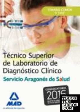 Técnico Superior de Laboratorio de Diagnóstico Clínico del Servicio Aragonés de Salud. Temario común y test