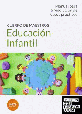 Cuerpo de Maestros Educación Infantil. Manual para la resolución de casos prácticos
