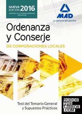 Ordenanzas y Conserjes de Corporaciones Locales. Test del Temario General y Supuestos Prácticos