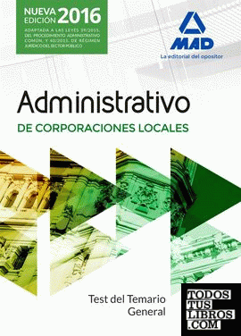 Administrativos de las Corporaciones Locales. Test del Temario General
