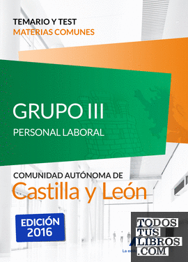 Grupo III Personal Laboral de la Junta de Castilla y León. Temario y test materias comunes