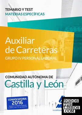 Auxiliares de Carreteras (Grupo IV Personal Laboral de la Junta de Castilla y León). Temario y Test materias específicas