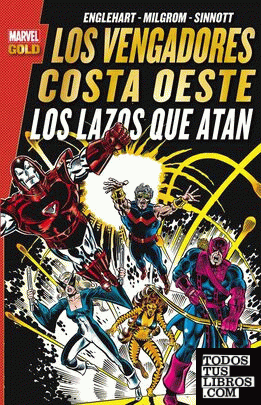 Marvel Gold: Los Vengadores Costa Oeste. Los Lazos Que Atan