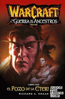World Of Warcraft. La Guerra De Los Ancestros 1. (Libro Uno De La Trilogía). El Pozo De La Eternidad