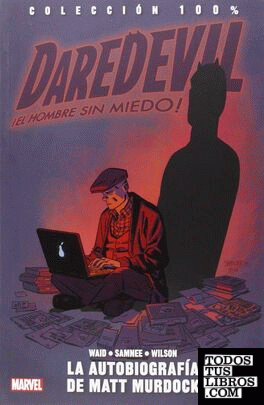 Colección 100% Daredevil: El Hombre Sin Miedo 8. La Autobiografía De Matt Murdock