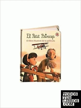 El Petit Princep. Llibre il.lustrat de la pel.lícula.