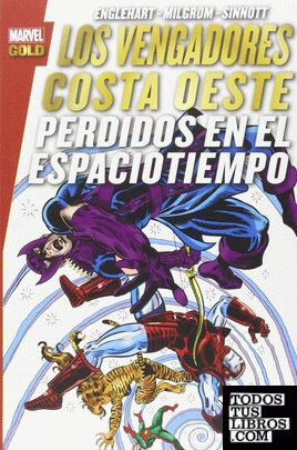 Marvel Gold: Los Vengadores Costa Oeste. Perdidos En El Espacio Tiempo