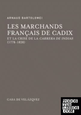 Les marchands français de Cadix et la crise de la Carrera de Indias (1778-1828)