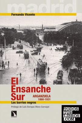 El Ensanche Sur. Arganzuela (1860-1931)