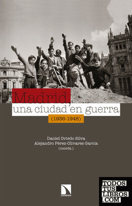Madrid, una ciudad en guerra (1936-1948)
