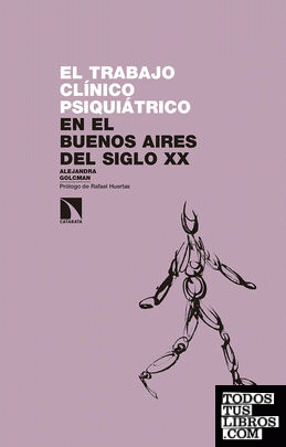 El trabajo clínico psiquiátrico en el Buenos Aires del siglo XX