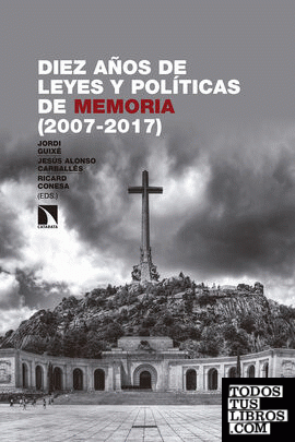Diez años de leyes y políticas de memoria (2007-2017)