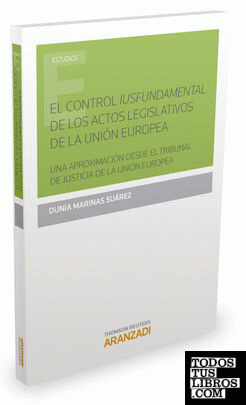 El control iusfundamental de los actos legislativos de la Unión Europea.