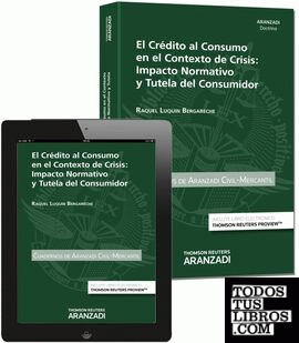 El Crédito al Consumo en el Contexto de Crisis: Impacto Normativo y Tutela del Consumidor (Papel + e-book)