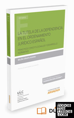 La tutela de la dependencia en el ordenamiento jurídico español  (Papel + e-book)
