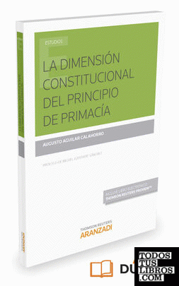La dimensión constitucional del principio de primacía (Papel + e-book)