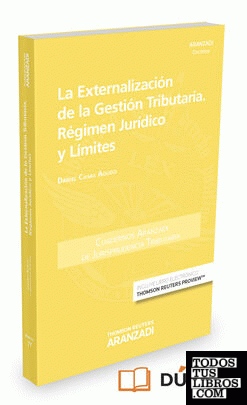 La externalización de la gestión tributaria. Régimen Jurídico y límites (Papel + e-book)