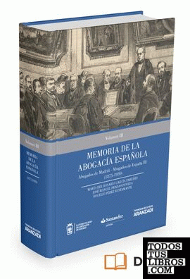 Memoria de la Abogacía Española: Abogados de Madrid, Abogados de España. Volumen III (Papel + e-book)
