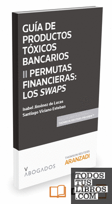 Guía de Productos tóxicos bancarios II. Permutas financieras: Los Swaps (Papel + e-book)
