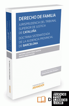 Derecho de familia. Jurisprudencia del Tribunal Superior de Justicia de Cataluña. Doctrina sistematizada de la Audiencia Provincial de Barcelona (Papel + e-book)
