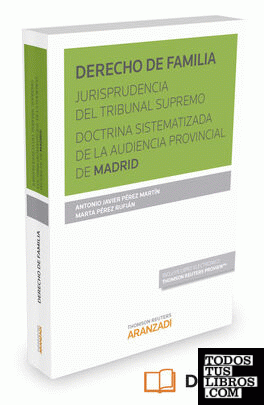 Derecho de familia. Jurisprudencia del Tribunal Supremo. Doctrina sistematizada de la Audiencia Provincial de Madrid (Papel + e-book)