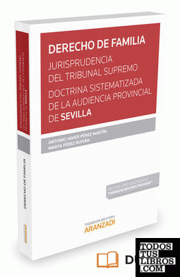 Derecho de familia. Jurisprudencia del Tribunal Supremo. Doctrina sistematizada de la Audiencia Provincial de Sevilla (Papel + e-book)