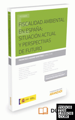 Fiscalidad ambiental en España: situación actual y perspectivas de futuro (Papel + e-book)
