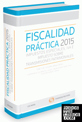Fiscalidad práctica 2015: Impuestos Especiales, IVA e Impuesto sobre Transmisiones Patrimoniales (Papel + e-book)