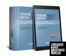 Fiscalidad Práctica 2017. IRPF, Patrimonio y Sucesiones y Donaciones (Papel + e-book)