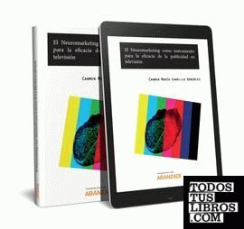 El Neuromarketing como Instrumento para la Eficacia de la Publicidad en Televisión (Papel + e-book)