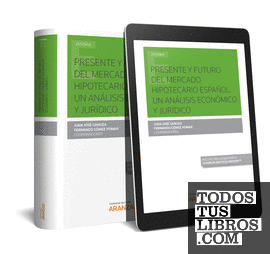 Presente y futuro del mercado hipotecario español: un análisis económico y jurídico (Papel + e-book)