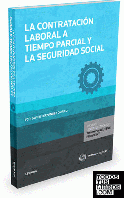 La contratación laboral a tiempo parcial y la Seguridad Social (Papel + e-book)