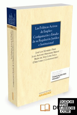 Las políticas activas de empleo:  Configuración y estudio de su regulación jurídica e institucional (Papel + e-book)