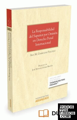 La responsabilidad del superior por omisión en Derecho penal internacional (Papel + e-book)