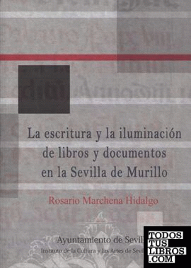La escritura y la iluminación de libros y documentos en la Sevilla de Murillo