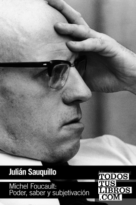 Michel Foucault: Poder, saber y subjetivación