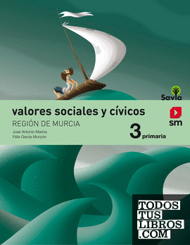 Valores sociales y cívicos. 3 Primaria. Savia. Murcia