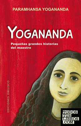 Yogananda: Pequeñas grandes historias del maestro