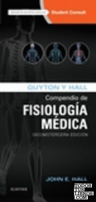 Guyton y Hall. Compendio de Fisiología Médica + StudentConsult (13ª ed.)