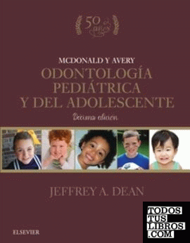 McDonald y Avery. Odontología pediátrica y del adolescente (10ª ed.)