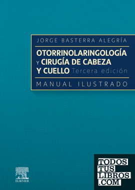 Otorrinolaringología y cirugía de cabeza y cuello. 3.ª Edición