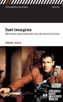 Just imagine. 50 títulos esenciales del cine de ciencia ficción