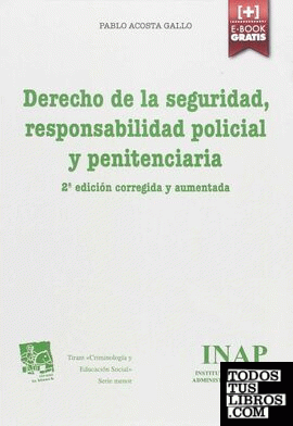 Derecho de la Seguridad, Responsabilidad Policial y Penitenciaria 2ª ed. corregida y aumentada 2015