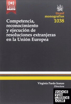 Competencia, reconocimiento y ejecución de Resoluciones Extranjeras en la Unión Europea