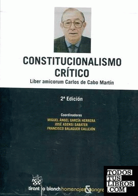 Constitucionalismo Crítico Liber Amicorum Carlos de Cabo Martín