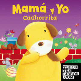 MAMÁ Y YO CACHORRITA
