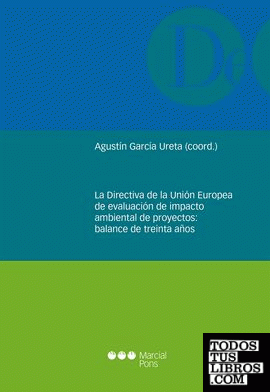 La Directiva de la Unión Europea de evaluación de impacto ambiental de proyectos: balance de treinta años