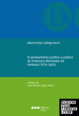 El pensamiento jurídico y político de Francisco Bermúdez de Pedraza (1576-1655)