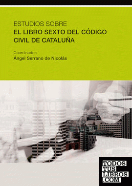 Estudios sobre el Libro Sexto del Código Civil de Cataluña